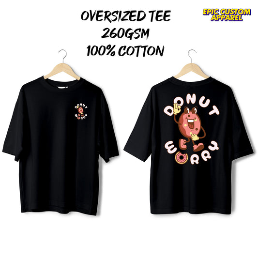 Donut Worry Front and Back Graphic Oversized Tee 100% Thick Premium Cotton Unisex T-Shirt